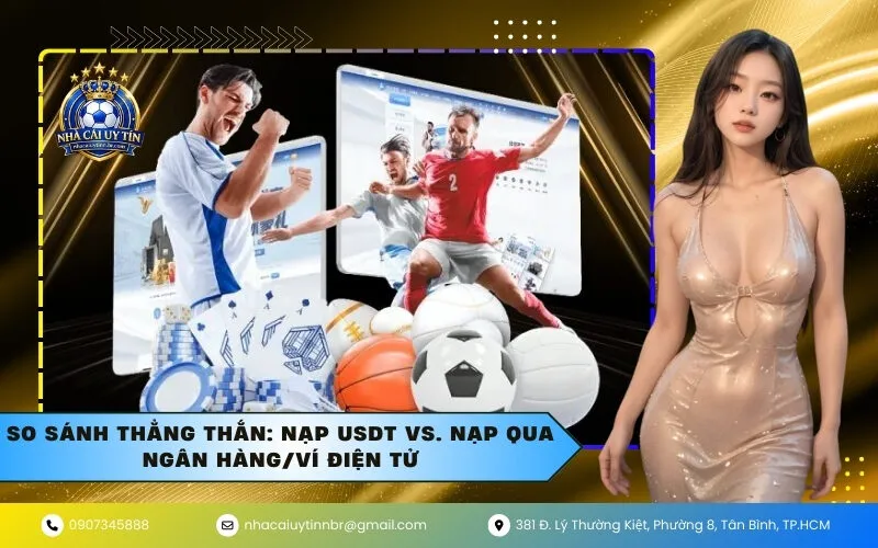 So sánh thẳng thắn: Nạp USDT vs. Nạp qua ngân hàng/ví điện tử